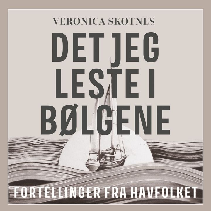 Det jeg leste i bølgene - fortellinger fra havfolket
