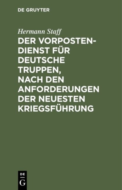 Der Vorposten-Dienst fur deutsche Truppen, nach den Anforderungen der neuesten Kriegsfuhrung