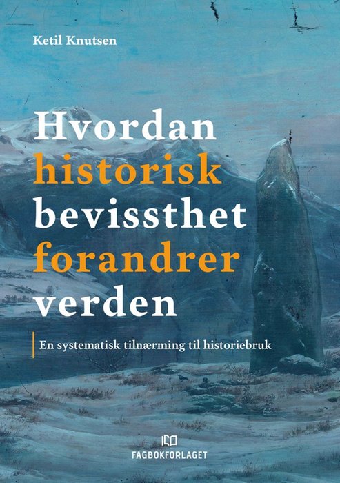 Hvordan historisk bevissthet forandrer verden