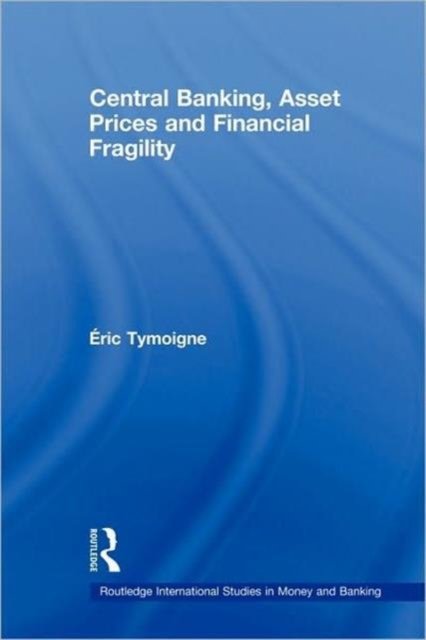 Central Banking, Asset Prices and Financial Fragility