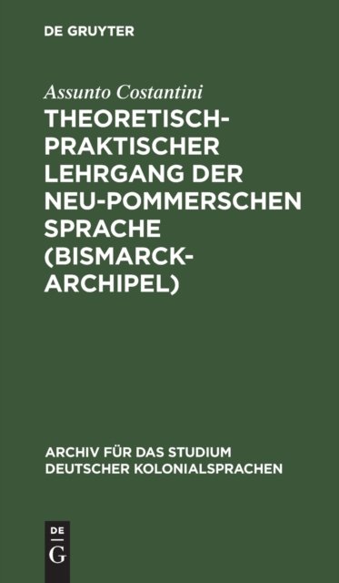 Theoretisch-Praktischer Lehrgang Der Neu-Pommerschen Sprache (Bismarck-Archipel)