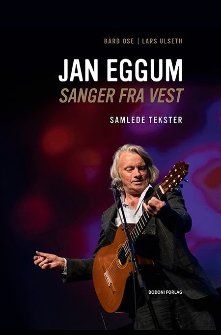 Jan Eggum - sanger fra vest : samlede tekster
