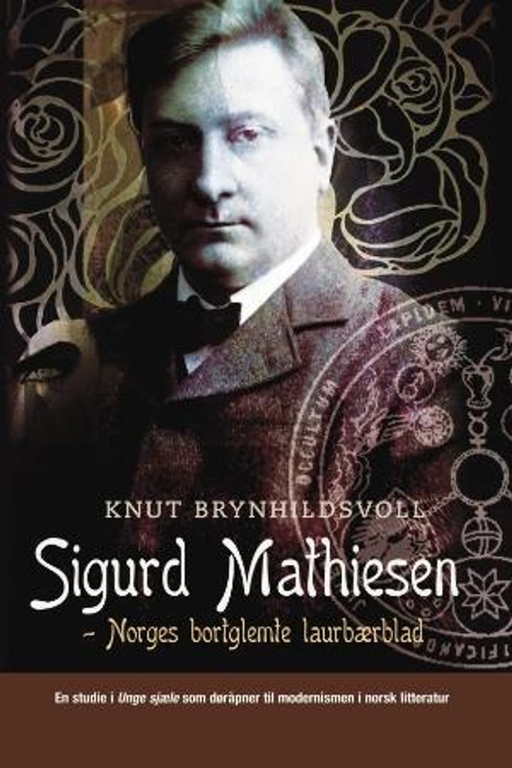 Sigurd Mathiesen - Norges bortglemte laubærblad : en studie i Unge sjæle som døråpner til modernismen i norsk litteratur