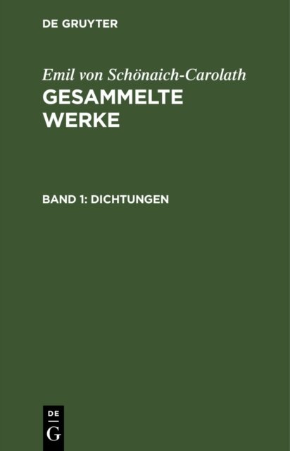 Emil Von Schonaich-Carolath: Gesammelte Werke. Band 1