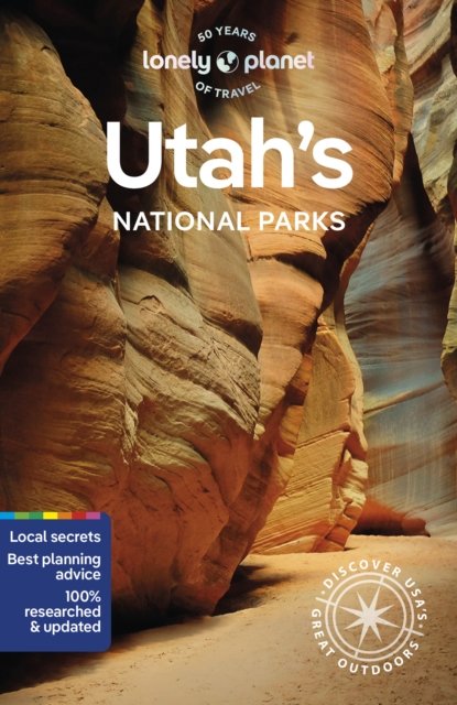 Lonely Planet Utah''s National Parks