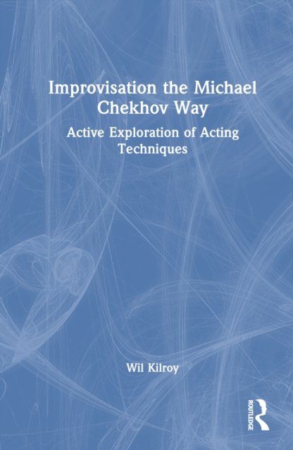 Improvisation the Michael Chekhov Way