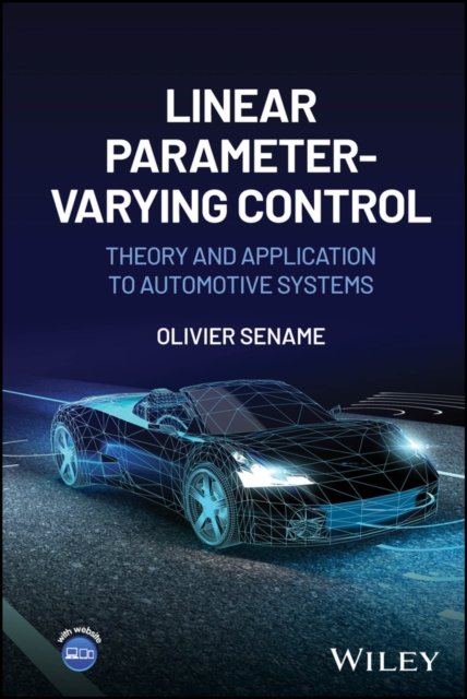 Linear Parameter–Varying Control – Theory and  Application to Automotive Systems