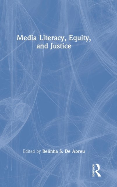 Media Literacy, Equity, and Justice