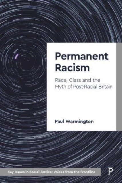 Permanent Racism – Race, Class and the Myth of Postracial Britain
