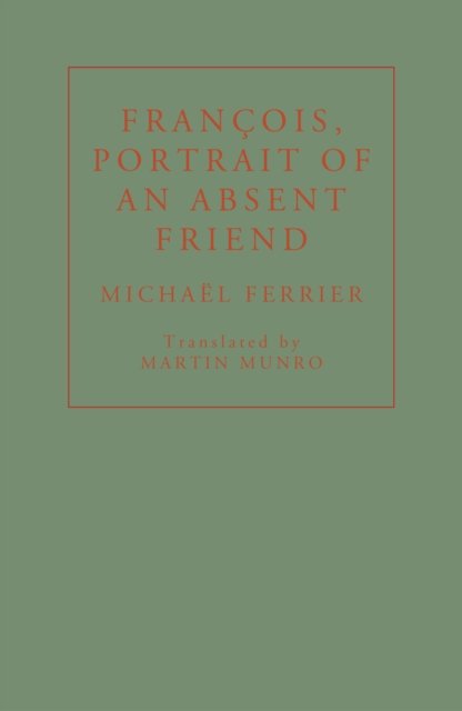 Francois, Portrait of an Absent Friend