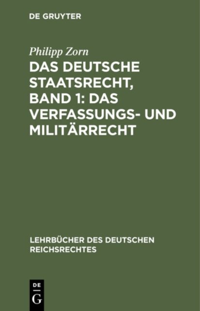 Das Deutsche Staatsrecht, Band 1: Das Verfassungs- Und Militarrecht