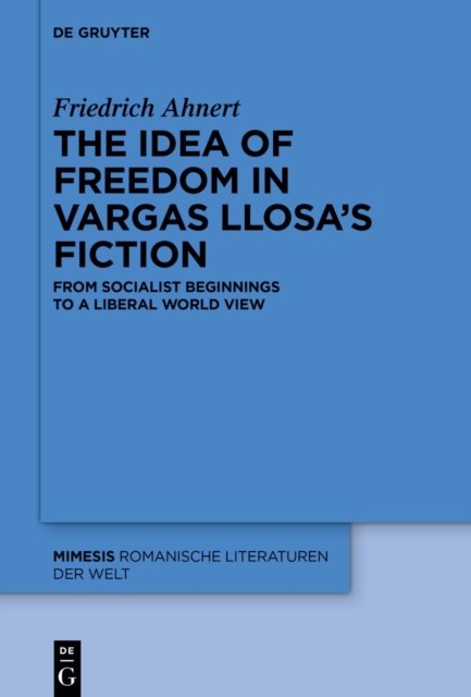 The idea of freedom in Vargas Llosa''s fiction