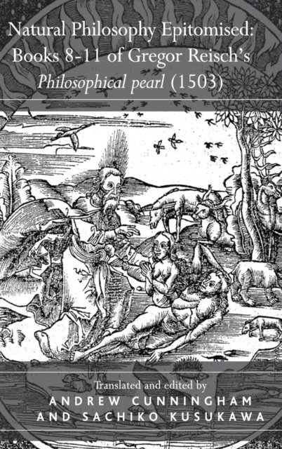 Natural Philosophy Epitomised: Books 8-11 of Gregor Reisch's Philosophical pearl (1503)