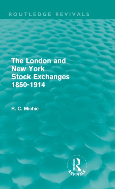 The London and New York Stock Exchanges 1850-1914 (Routledge Revivals)