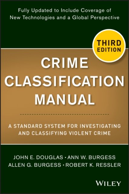 Crime Classification Manual – A Standard System for Investigating and Classifying Violent Crimes, Third Edition