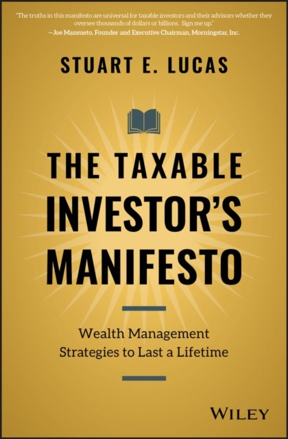 The Taxable Investor's Manifesto – Wealth Management Strategies to Last a Lifetime