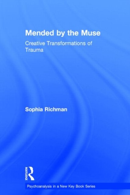 Mended by the Muse: Creative Transformations of Trauma