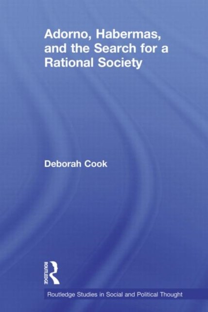 Adorno, Habermas, and the Search for a Rational Society