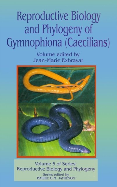 Reproductive Biology and Phylogeny of Gymnophiona: Caecilians