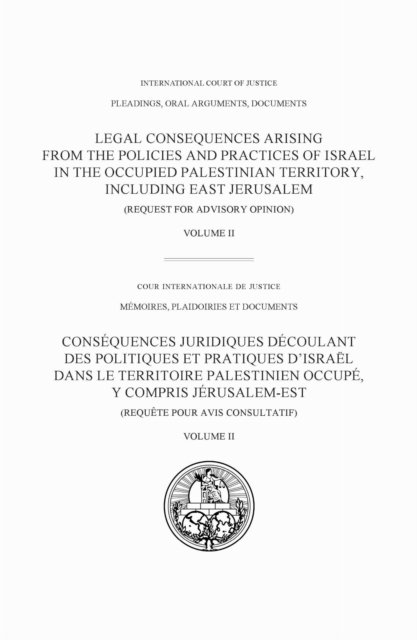 Legal Consequences Arising from the Policies and Practices of Israel in the Occupied Palestinian Territory, Including East Jerusalem, Volume II