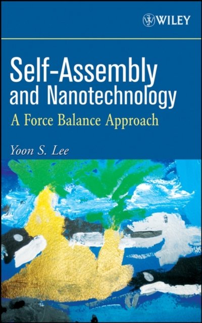 Self–Assembly and Nanotechnology – A Force Balance  Approach