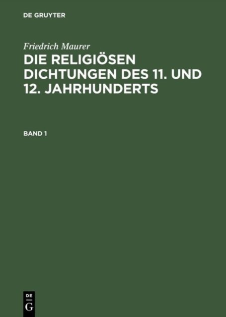 Friedrich Maurer: Die religiosen Dichtungen des 11. und 12. Jahrhunderts. Band 1