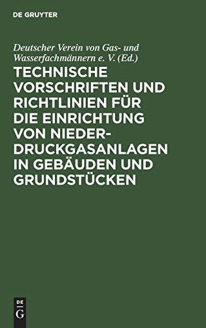 Technische Vorschriften Und Richtlinien Fur Die Einrichtung Von Niederdruckgasanlagen in Gebauden Und Grundstucken