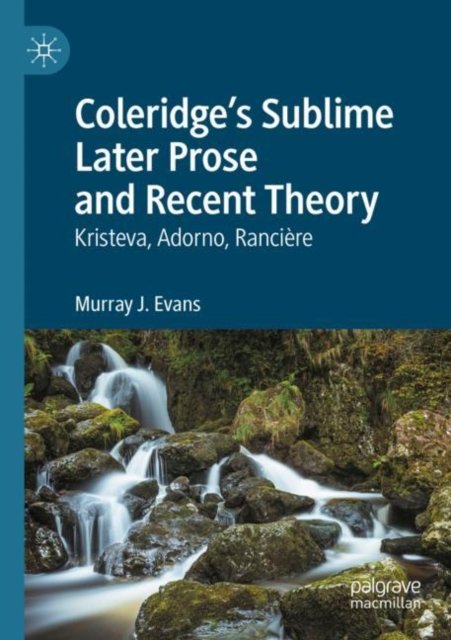 Coleridge?s Sublime Later Prose and Recent Theory