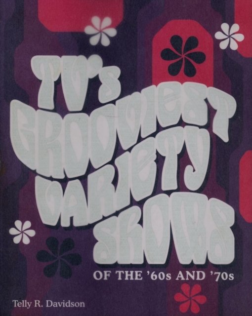 TV''s Grooviest Variety Shows of the ''60s and ''70s