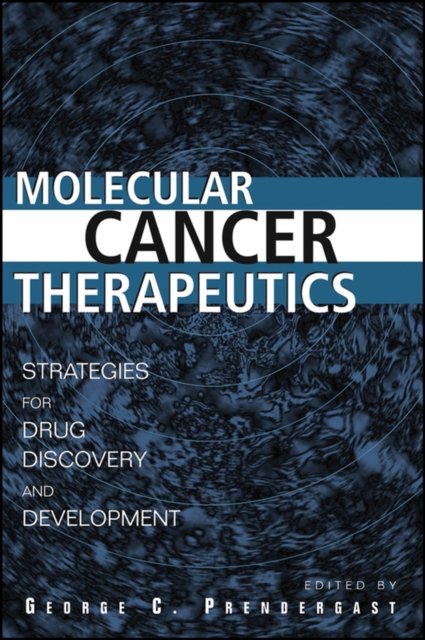 Molecular Cancer Therapeutics – Strategies for Drug Discovery and Development