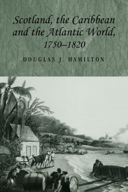 Scotland, the Caribbean and the Atlantic world, 1750-1820