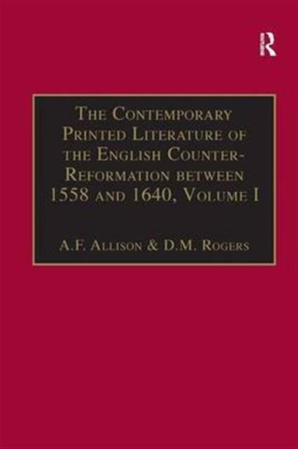 The Contemporary Printed Literature of the English Counter-Reformation between 1558 and 1640