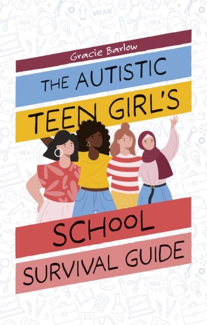 Autistic Teen Girl''s School Survival Guide