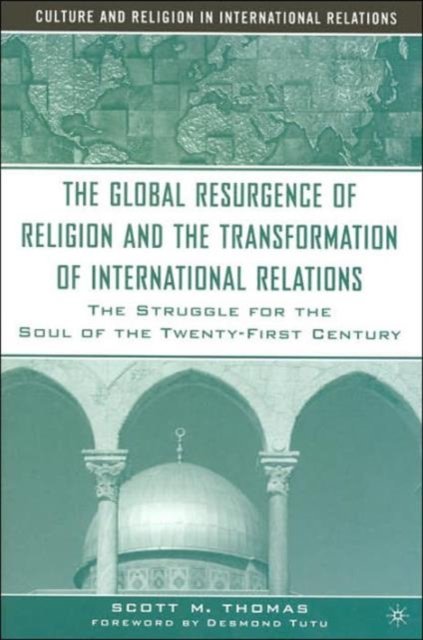 The Global Resurgence of Religion and the Transformation of International Relations