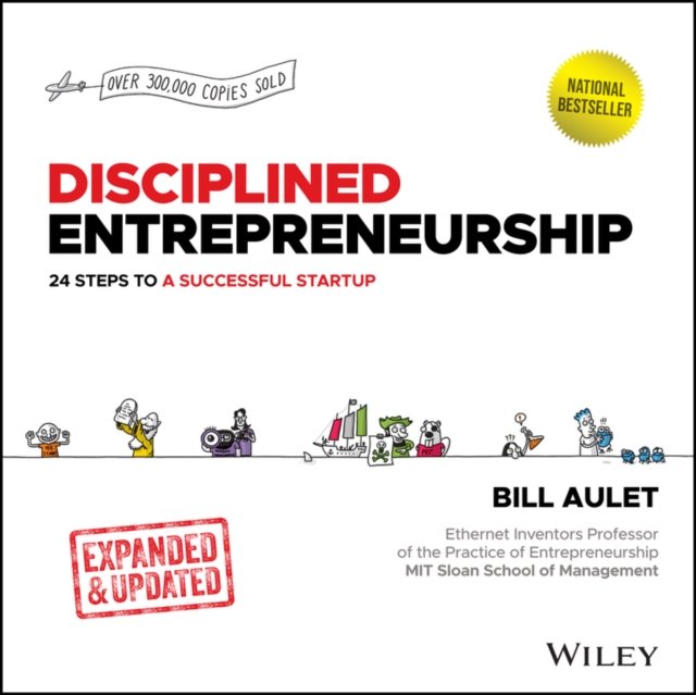 Disciplined Entrepreneurship Expanded and Updated – 24 Steps to a Successful Startup