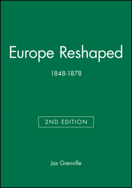 Europe Reshaped 1848–1878 2e – Blackwell Classic Histories of Europe