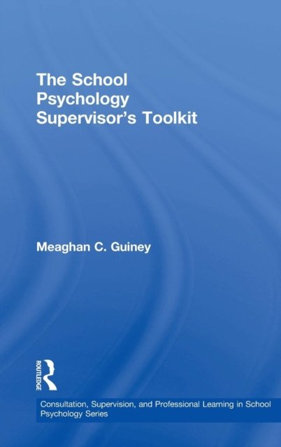 The School Psychology Supervisor''s Toolkit