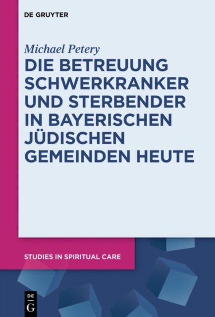 Die Betreuung Schwerkranker und Sterbender in Bayerischen Judischen Gemeinden heute