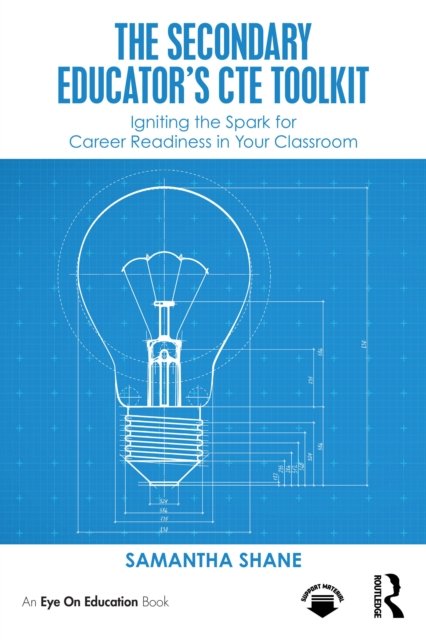 The Secondary Educator''s CTE Toolkit