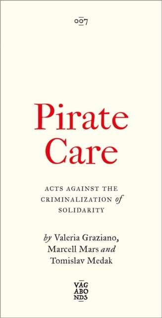 Pirate Care – Acts Against the Criminalization of Solidarity