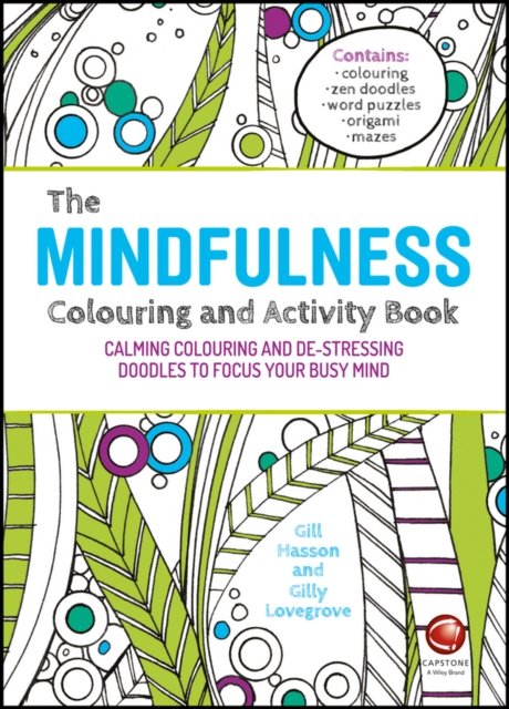 The Mindfulness Colouring and Activity Book – Calming Colouring and De–stressing Doodles to Focus Your Busy Mind