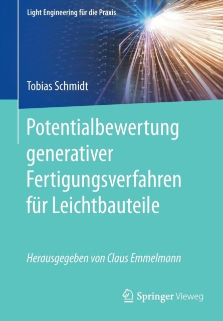 Potentialbewertung generativer Fertigungsverfahren fur Leichtbauteile