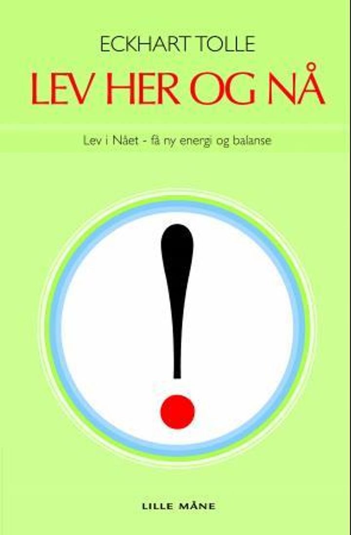 Lev her og nå! - lev i nået - få ny energi og balanse