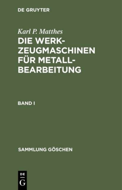 Sammlung Goschen Die Werkzeugmaschinen fur Metallbearbeitung