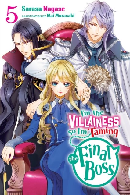 I''m the Villainess, So I''m Taming the Final Boss, Vol. 5 (light novel)