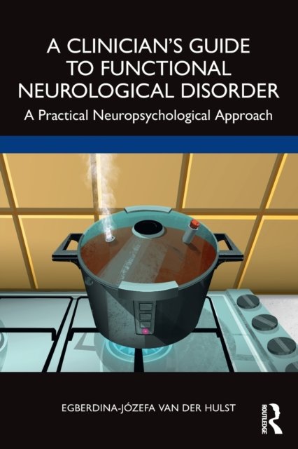 A Clinician''s Guide to Functional Neurological Disorder