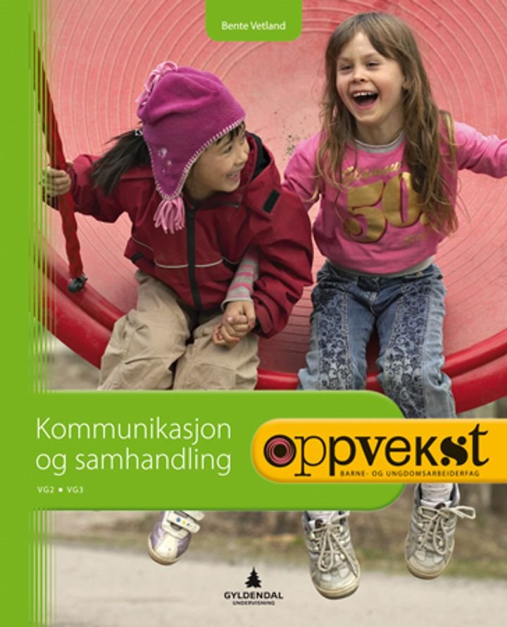 Oppvekst - kommunikasjon og samhandling : vg2 og vg3 : barne- og ungdomsarbeidarfag