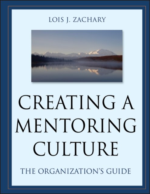 Creating a Mentoring Culture – The Organization's Guide