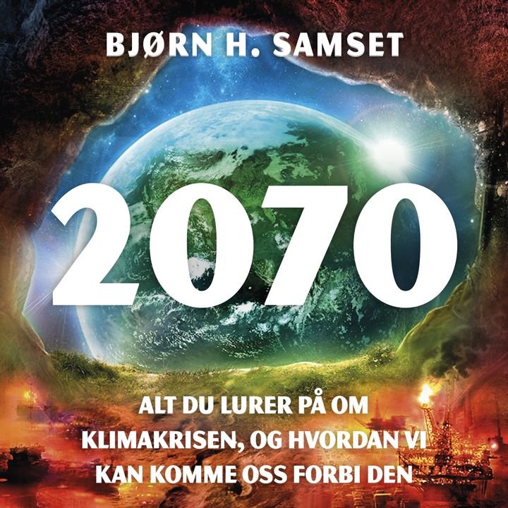 2070 - alt du lurer på om klimakrisen, og hvordan vi kan komme oss forbi den