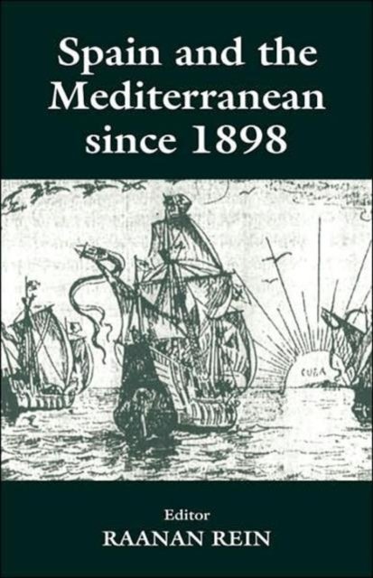 Spain and the Mediterranean Since 1898